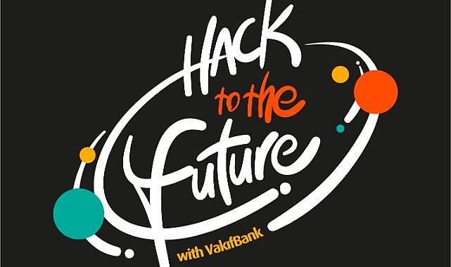 VakıfBank Hack to the Future’da başvuru süresi uzatıldı