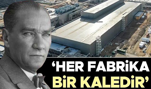 ‘Her fabrika bir kaledir’