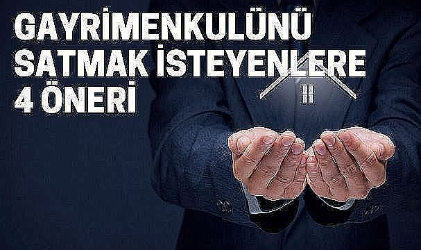 Gayrimenkulünü satmak isteyenlere öneriler