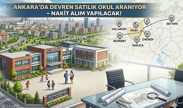 Ankara'da devren satılık K 12 düzeyinde eğitim kurumu aranıyor