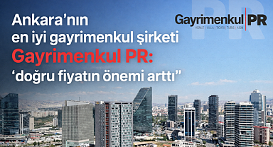 Ankara'nın en iyi emlak şirketi Gayrimenkul PR doğru fiyatlandırmanın önemi vurgu yaptı