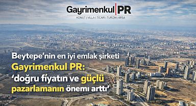 Beytepe'nin en iyi emlak şirket Gayrimenkul PR 'doğru fiyatın ve güçlü pazarlamanın önemli arttı'