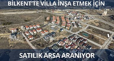 Bilkent'te villa inşasına uygun satılık arsa aranıyor