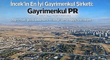 İncek'in en iyi gayrimenkul şirketi Gayrimenkul PR 'İncek'te doğru fiyat önemli arttı'