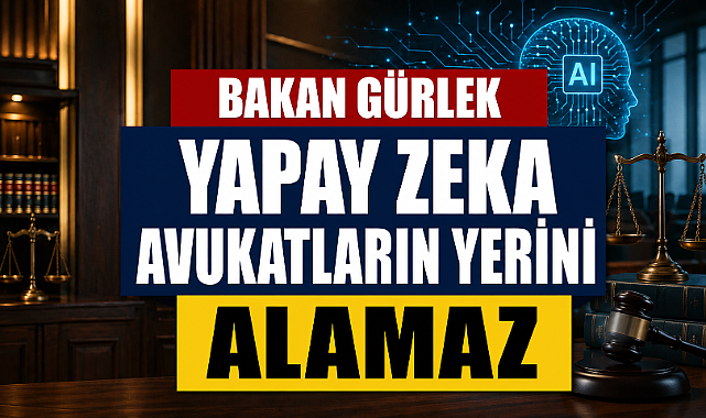 Adalet Bakanı Gürlek: Yapay zeka, avukatların yerini alamaz