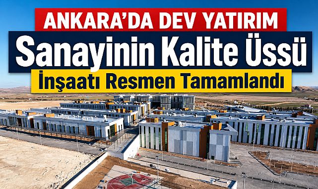 Ankara'daki TSE kalite kampüsü inşaatı tamamlandı