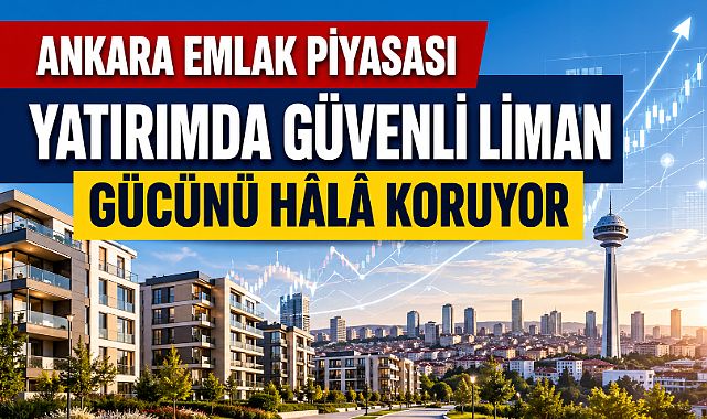 Ankara emlak piyasasının ekonomik dayanıklılığı