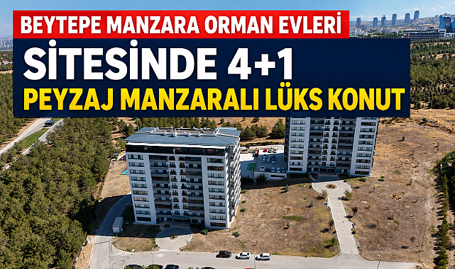 Beytepe Manzara Orman Evleri sitesinde orman manzaralı lüks konut