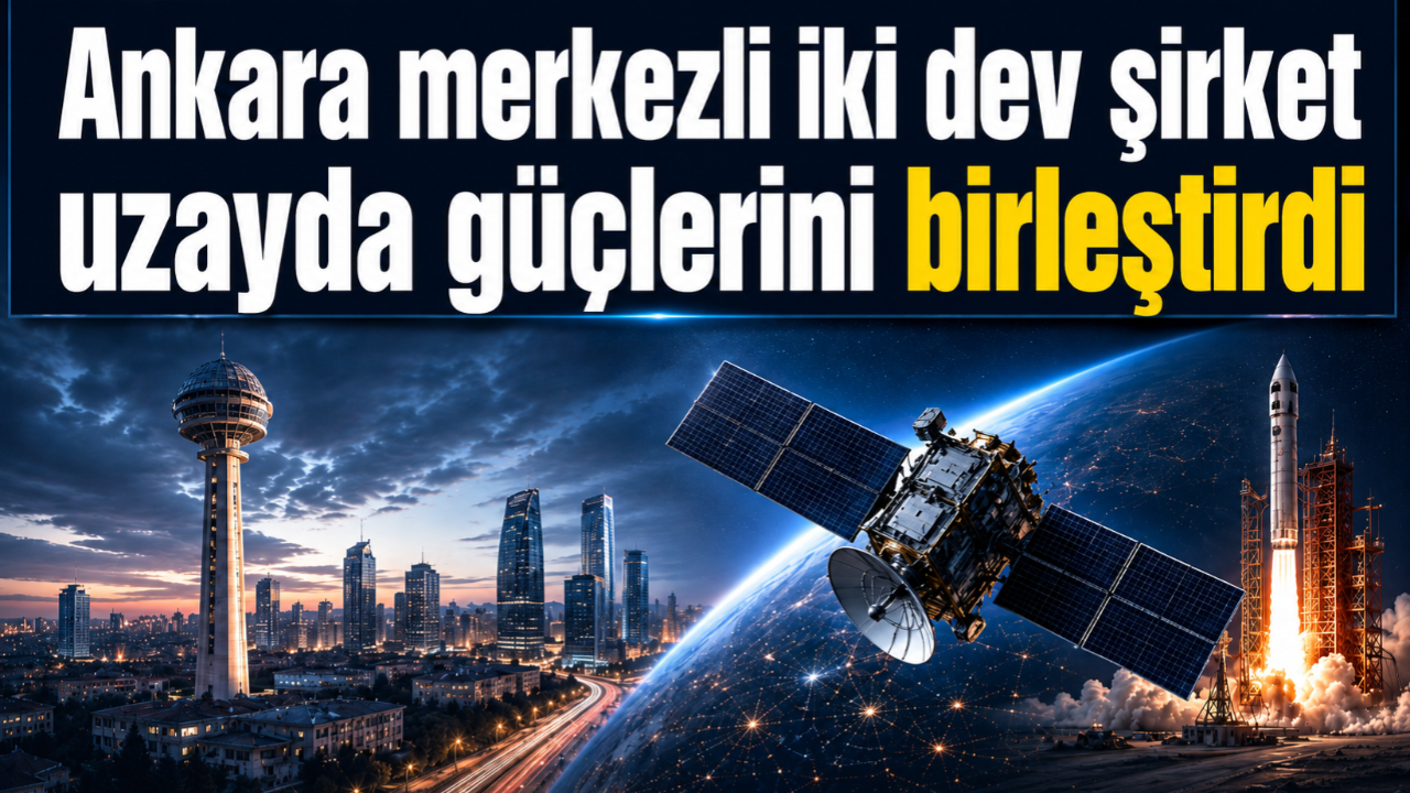 Ankara’nın iki teknoloji devi uzayda güç birliği yapıyor