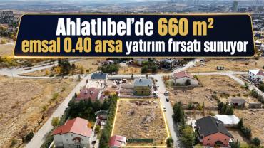 Ahlatlıbel'de 660 m2 arsa yatırımcıların ilgisine sunuldu