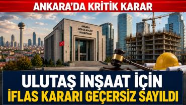 Ankaralı Ulutaş İnşaatın konkordato talebi reddedildi