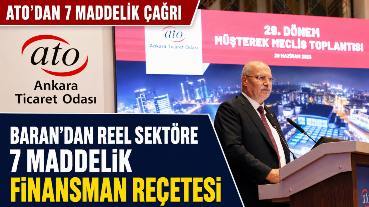 ATO Başkanı Baran’dan reel sektör için 7 maddelik çağrı