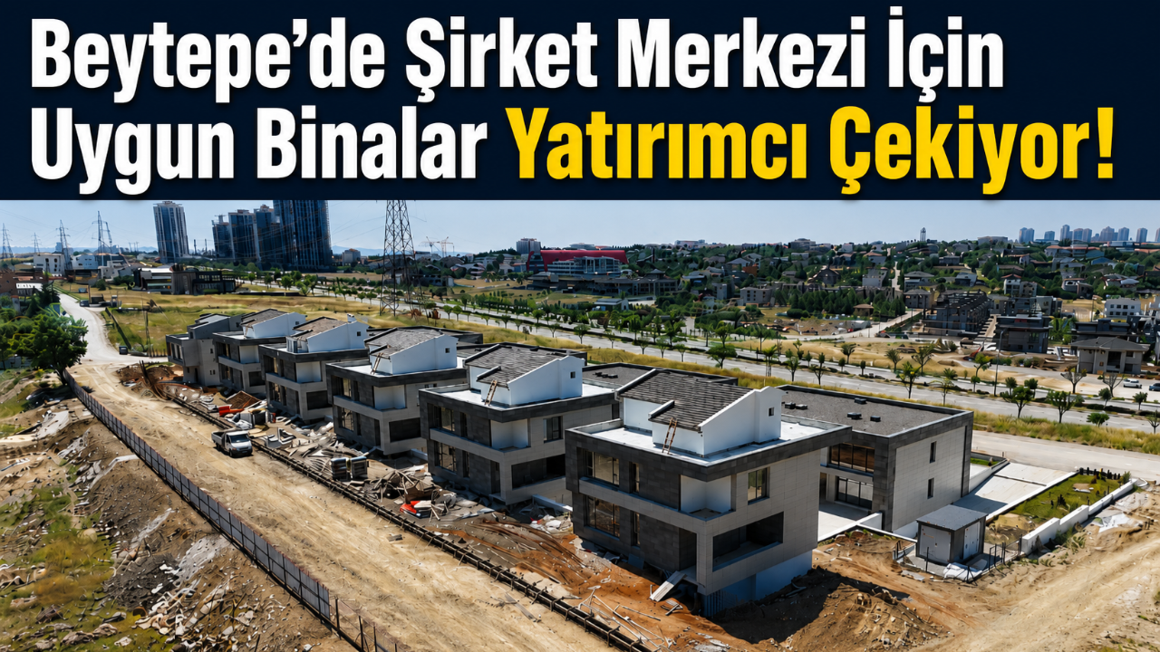 Beytepe’de şirket merkezine uygun binalar yatırımcıların ilgisini çekiyor