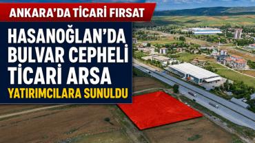 Hasanoğlan'da bulvar cepheli ticari arsa yatırım için fırsatlar sunuyor